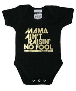 MAMA AIN'T RAISIN NO FOOL BABYGROW